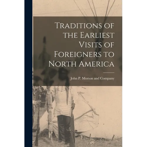 Traditions of the Earliest Visits of Foreigners to North America