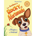 Las Aventuras de Rocky, el Afortunado. La Magia de la Amistad: Cuentos en español para niños de 3+ años. (Short Stories for Kids, Spanish Edition, Ill
