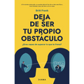 Deja de Ser Tu Propio Obstáculo / The Science of Stuck