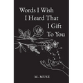 Words I Wish I Heard That I Gift To You
