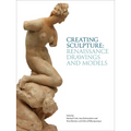 Creating Sculpture: Renaissance Drawings and Models