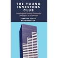 The Young Investors Club: Investing and Personal Finance for Teenagers, by a Teenager