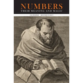 Numbers: Their Meaning and Magic
