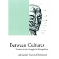 Between Cultures: Tensions in the Struggle for Recognition