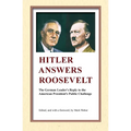Hitler Answers Roosevelt: The German Leader's Reply to the American President's Public Challenge