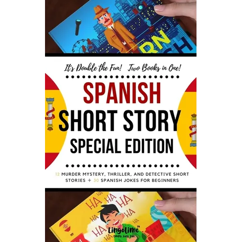 Spanish Short Story Special Edition: 12 Murder Mystery, Thriller, and Detective Short Stories, 30 Spanish Jokes for Beginners (2 manuscripts in 1)