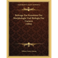 Beitrage Zur Kenntniss Der Morphologie Und Biologie Der Cacteen (1894)