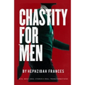 Chastity For Men: Real Men...Real Stories... Real Transformations...