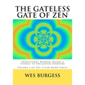 The Gateless Gate of Zen: Traditional Wisdom, Koans & Stories to Enlighten Everyone