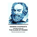 The Iliads of Homer by George Chapman: "We men are wretched things"