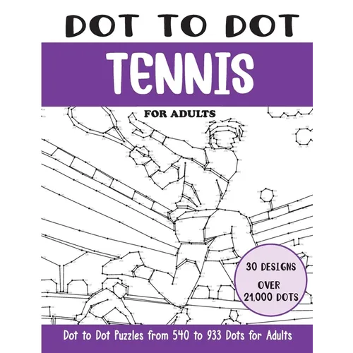 Dot to Dot Tennis for Adults: Tennis Connect the Dots Book for Adults (Over 21000 dots)