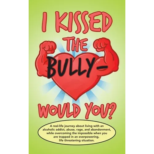 I Kissed the Bully - Would You?