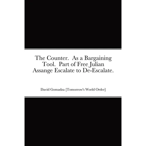 The Counter. As a Bargaining Tool. Part of Free Julian Assange Escalate to De-Escalate.