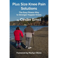 Plus Size Knee Pain Solutions: The Easy Fitness Way to Stronger Happier Knees