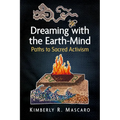Dreaming with the Earth-Mind: Paths to Sacred Activism