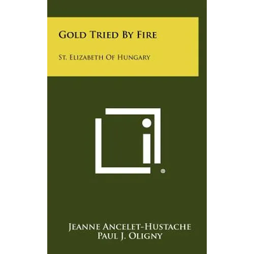 Gold Tried by Fire: St. Elizabeth of Hungary