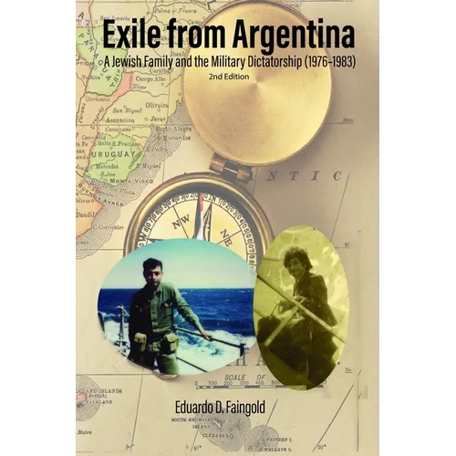 Exile from Argentina: A Jewish Family and the Military Dictatorship (1976-1983)