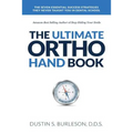 The Ultimate Ortho Handbook: The 7 Essential Success Strategies They Never Taught You in Dental School