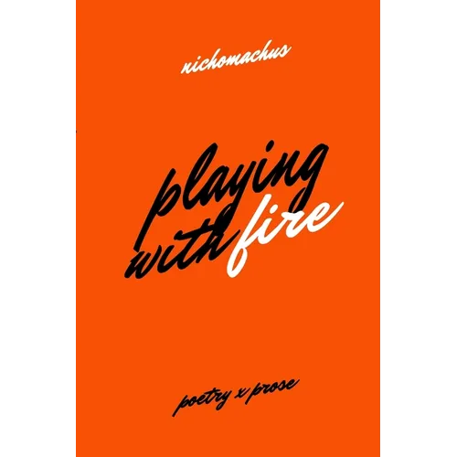 Playing with Fire