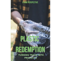 Plastic Redemption: Turning Trash in Products