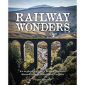 Railway Wonders: An Explorer's Guide to Britain's Greatest Disused Railway Tunnels and Viaducts