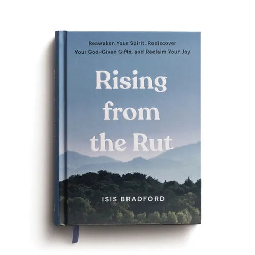 Rising from the Rut: Reawaken Your Spirit, Rediscover Your God-Given Gifts, and Reclaim Your Joy