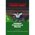 A Promised Land, a Perilous Journey: Theological Perspectives on Migration