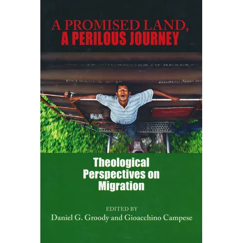 A Promised Land, a Perilous Journey: Theological Perspectives on Migration
