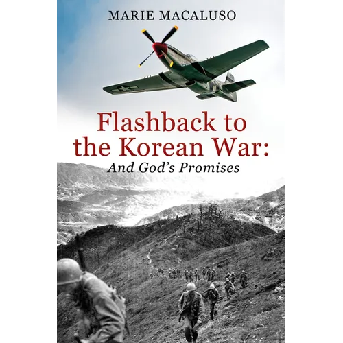 Flashback to the Korean War and God's Promises: Battle After Battle, Miracle After Miracle