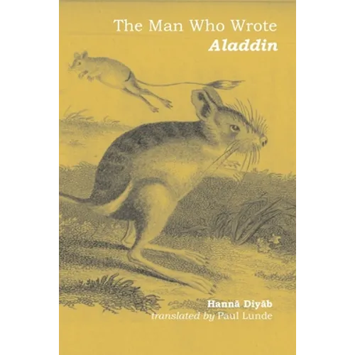 The Man Who Wrote Aladdin: The Life and Times of Hannā Diyāb