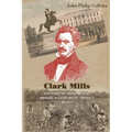 Clark Mills, Founder of Monumental Bronze Sculpture in America: A Story of the Slaveholding South in Washington, D.C.