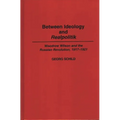 Between Ideology and Realpolitik: Woodrow Wilson and the Russian Revolution, 1917-1921