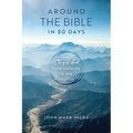 Around the Bible in 80 Days: The Story of God from Creation to New Creation
