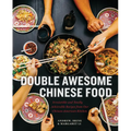 Double Awesome Chinese Food: Irresistible and Totally Achievable Recipes from Our Chinese-American Kitchen