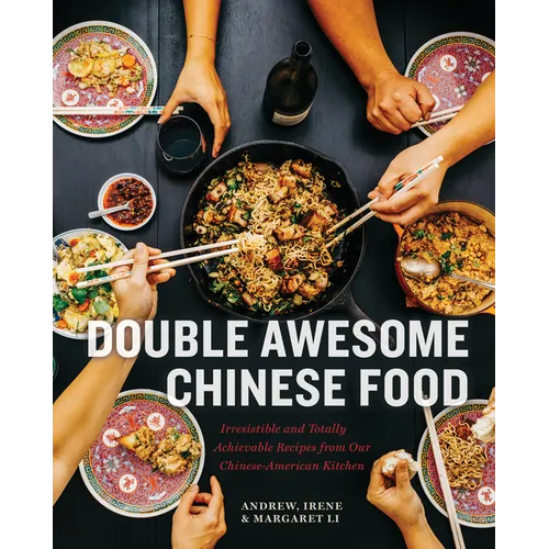 Double Awesome Chinese Food: Irresistible and Totally Achievable Recipes from Our Chinese-American Kitchen