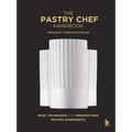 The Pastry Chef Handbook (Revised Edition): La Patisserie de Référence