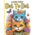 Large Print Dot To Dot Book For Senior: 50 Large Print Easy Dot To Dot Nature Scenes, Flowers, Butterflies &, Animals, dinosaur, .. & Birds And More (