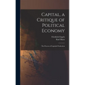 Capital, a Critique of Political Economy: The Process of Capitalis Production