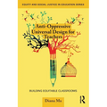 Anti-Oppressive Universal Design for Teachers: Building Equitable Classrooms