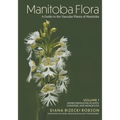 Manitoba Flora: A Guide to the Vascular Plants of Manitoba: Volume 1: Spore-Producing Plants, Conifers, and Monocots