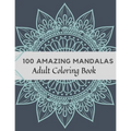 100 Amazing Mandalas Adult Coloring Book: Stress Relieving Mandala Designs for Adults Relaxation, Coloring Book For Adults