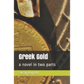 Greek Gold: a novel in two parts