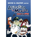 Animation in Mexico, 2006 to 2022: Box Office, Web Shorts, and Streaming