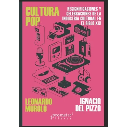 Cultura Pop: Resignificaciones y celebraciones de la industria cultural en el siglo XXI