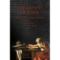 The Gospel of John in Greek and Latin: A Comparative Intermediate Reader: Greek and Latin Text with Running Vocabulary and Commentary