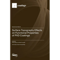 Surface Topography Effects on Functional Properties of PVD Coatings