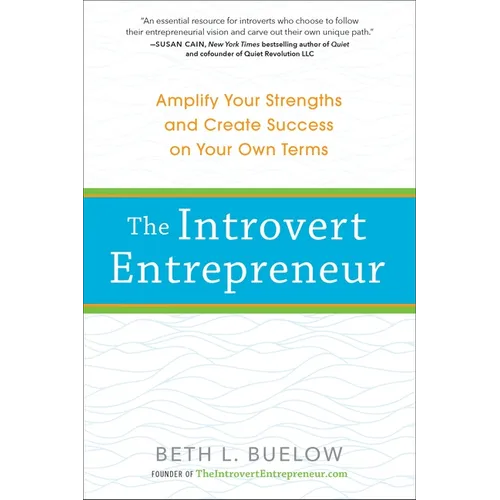 The Introvert Entrepreneur: Amplify Your Strengths and Create Success on Your Own Terms