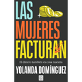 Las Mujeres Facturan: El Dinero También Es Cosa Nuestra / Women Also Make Money