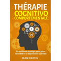 Thérapie cognitivo-comportementale: La meilleure stratégie pour gérer l'anxiété et la dépression à jamais