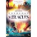 Everyday Miracles: 32 Real First-Hand Testimonies That Reveal God's Miraculous Power